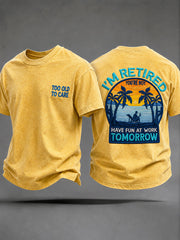 Men's 'I'm Retired!You're Not,Have Fun At Work Tomorrow' T-Shirts