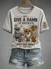 Women's My Give A Damn Is Broken Life's Too Short To Pretend T-Shirt