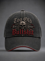 Unisex Too Old For Your Bullshit Print Hat