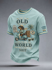 Men's I May Be Old But I Got To See The World Before It Went To Shit T-Shirt