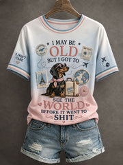 Women's I May Be Old But I Got To See The World Before It Went To Shit T-Shirt