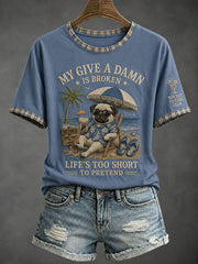 Women's My Give A Damn Is Broken Life's Too Short To Pretend T-Shirt