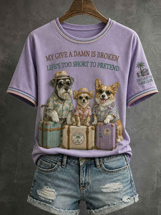 Women's My Give A Damn Is Broken Life's Too Short To Pretend T-Shirt