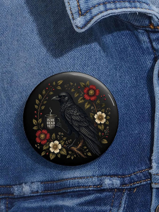 Is He Dead Yet Printed Casual Brooch