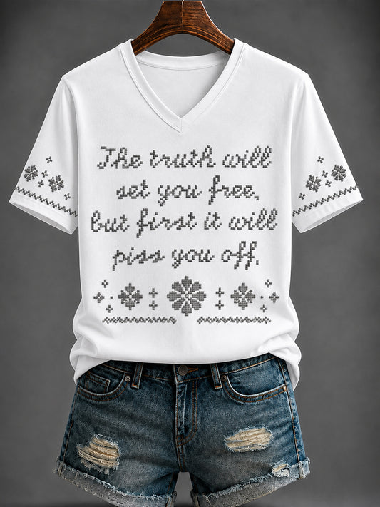 Women's “The truth will set you free.   but first it will  piss you off.” Printed V-neck T-shirt