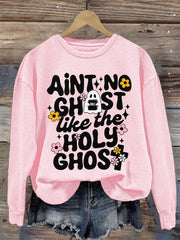 Women's Ain't No Ghost Like The Holy Ghost Christian Halloween Print Casual Sweatshirt